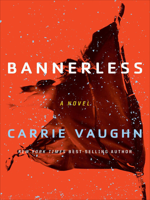 Title details for Bannerless by Carrie Vaughn - Available